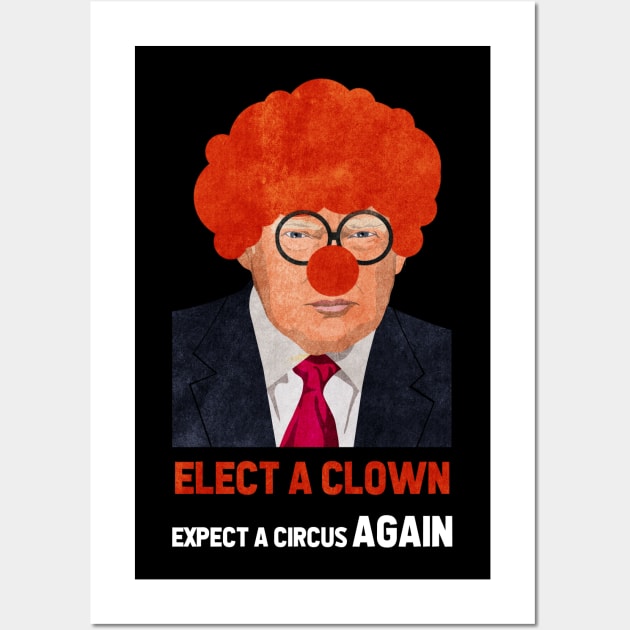 Elect A Clown Expect A Circus Again Wall Art by kevenwal